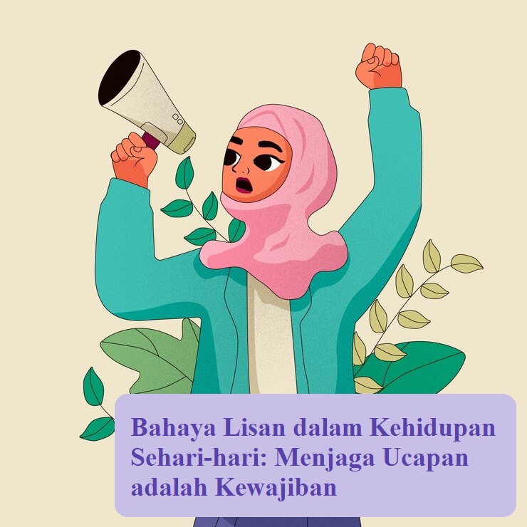 Bahaya Lisan dalam Kehidupan Sehari-hari: Menjaga Ucapan adalah Kewajiban